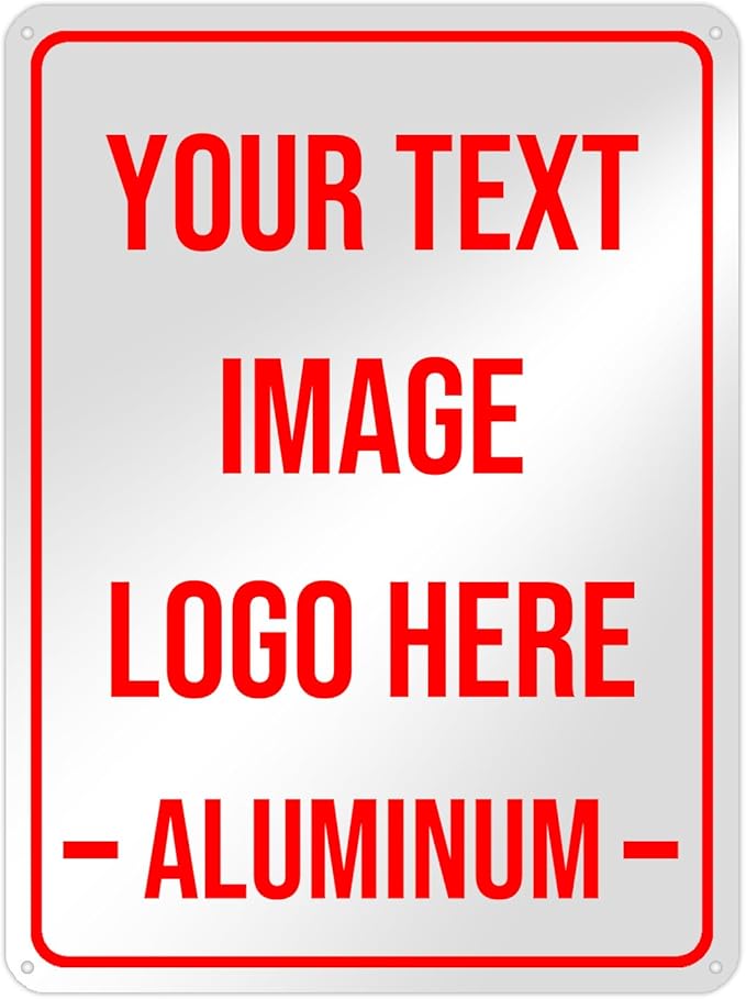 Bulk Custom Aluminum Outdoor Metal Sign - Personalized With Text, Logo, Image for Garden, Office, Business, Farm, Home, Bar - Indoor/Outdoor Use - 18"x12"