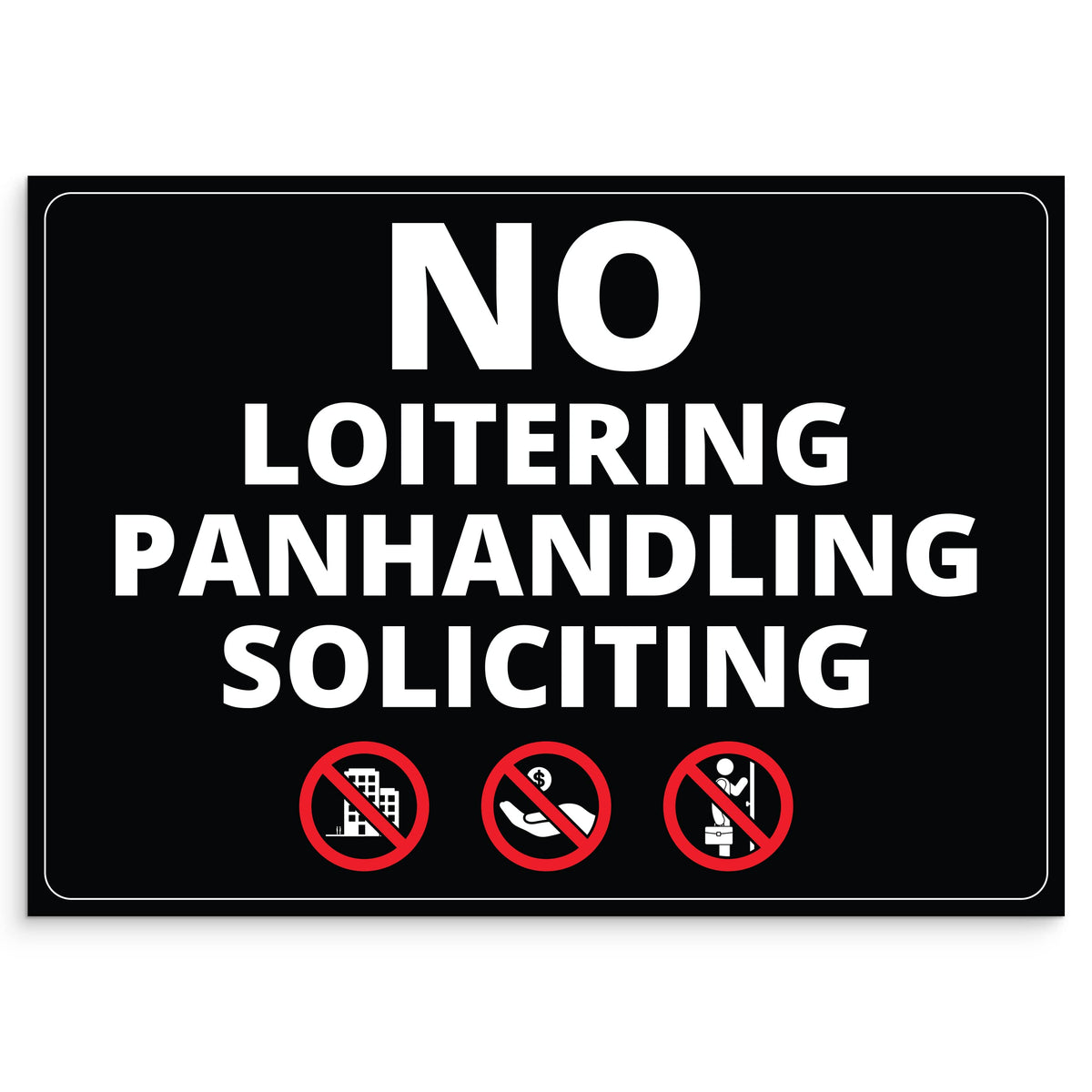 Super Sticky, 3 in 1 Design, No Soliciting, No Loitering and No Panhandling Sticker With Infographics, Weatherproof for Indoor or Outdoor Use, 5in x 7in Size is Perfect Sign for any Business or Office